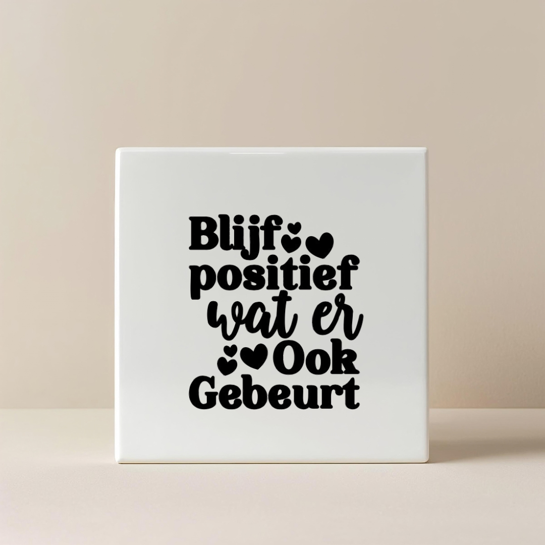 Gepersonaliseerd Tegeltje - Blijf positief